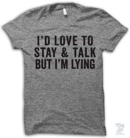 I'd love to stay and talk but I'm lying | Covet Living